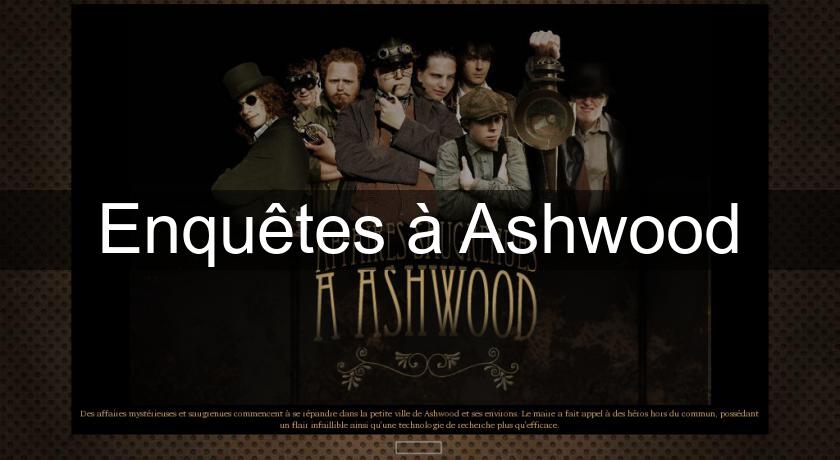 Enquêtes à Ashwood