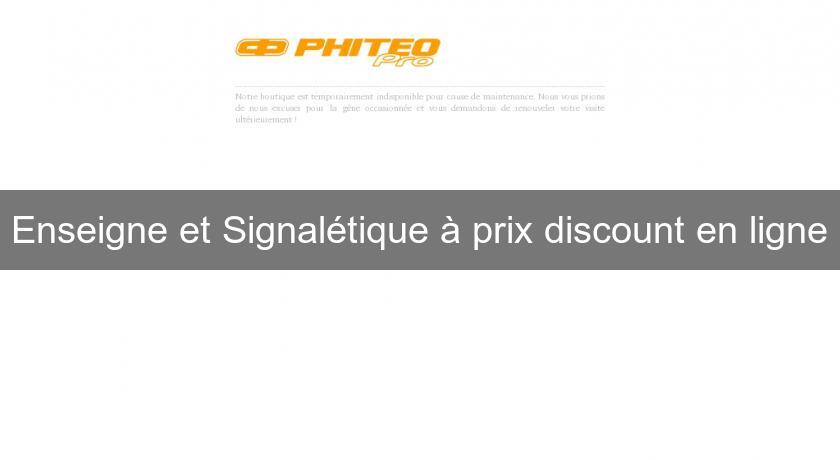 Enseigne et Signalétique à prix discount en ligne