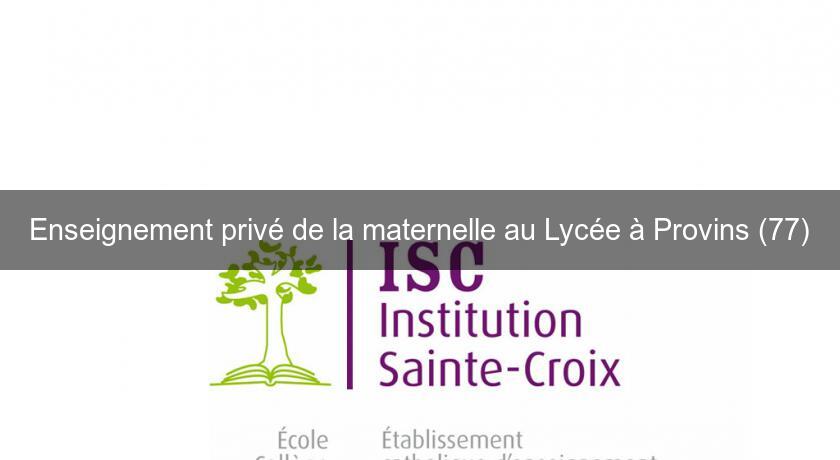Enseignement privé de la maternelle au Lycée à Provins (77) Enseignement privé de la maternelle au Lycée à Provins (77)