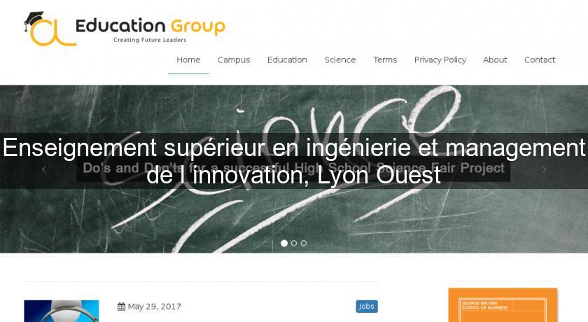 Enseignement supérieur en ingénierie et management de l'innovation, Lyon Ouest Enseignement supérieur en ingénierie et management de l'innovation, Lyon Ouest