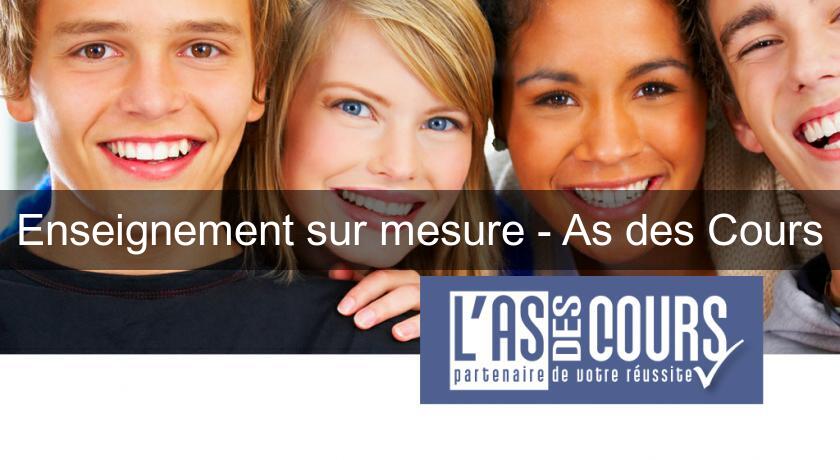 Enseignement sur mesure - As des Cours Enseignement sur mesure - As des Cours