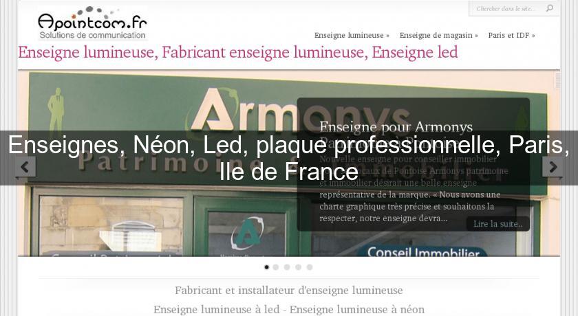 Enseignes, Néon, Led, plaque professionnelle, Paris, Ile de France