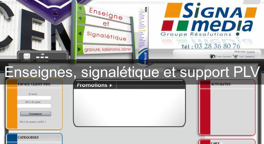 Enseignes, signalétique et support PLV Enseignes, signalétique et support PLV