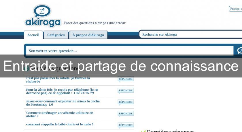 Entraide et partage de connaissance Entraide et partage de connaissance