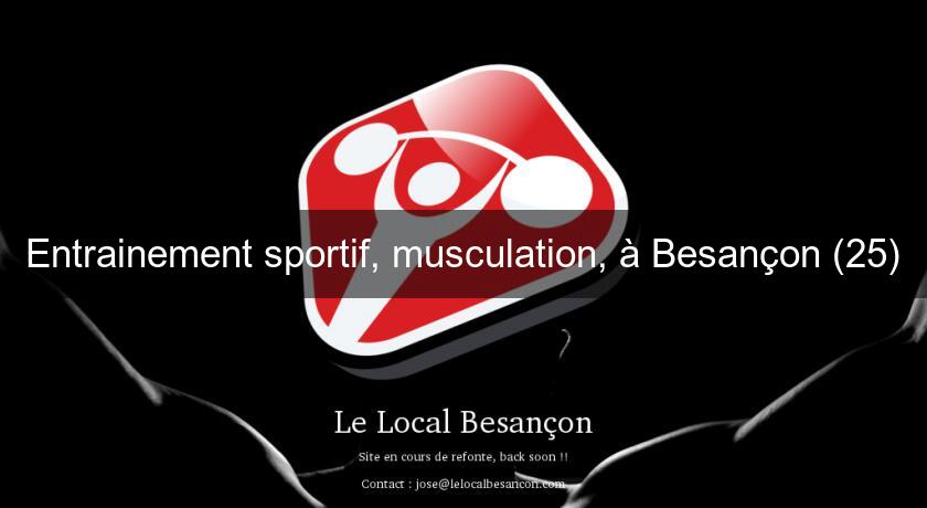 Entrainement sportif, musculation, à Besançon (25)