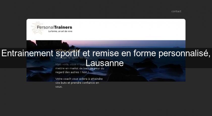 Entrainement sportif et remise en forme personnalisé, Lausanne Entrainement sportif et remise en forme personnalisé, Lausanne
