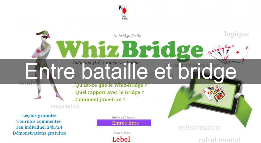 Entre bataille et bridge Entre bataille et bridge