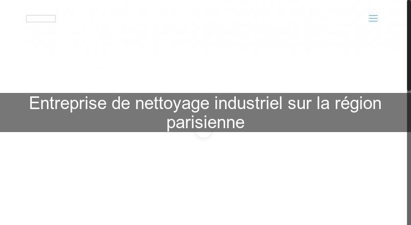 Entreprise de nettoyage industriel sur la région parisienne