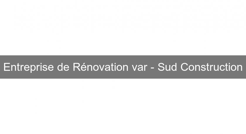 Entreprise de Rénovation var - Sud Construction