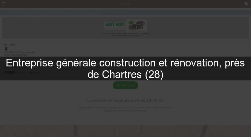 Entreprise générale construction et rénovation, près de Chartres (28)