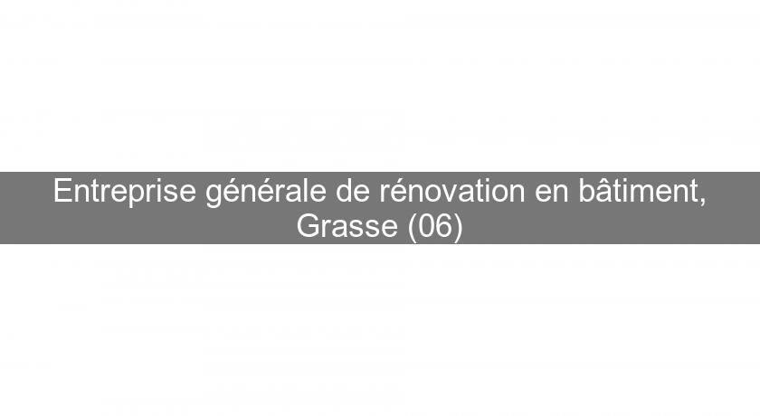 Entreprise générale de rénovation en bâtiment, Grasse (06)