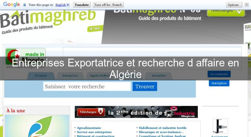 Entreprises Exportatrice et recherche d'affaire en Algérie Entreprises Exportatrice et recherche d'affaire en Algérie