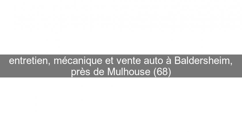 entretien, mécanique et vente auto à Baldersheim, près de Mulhouse (68)