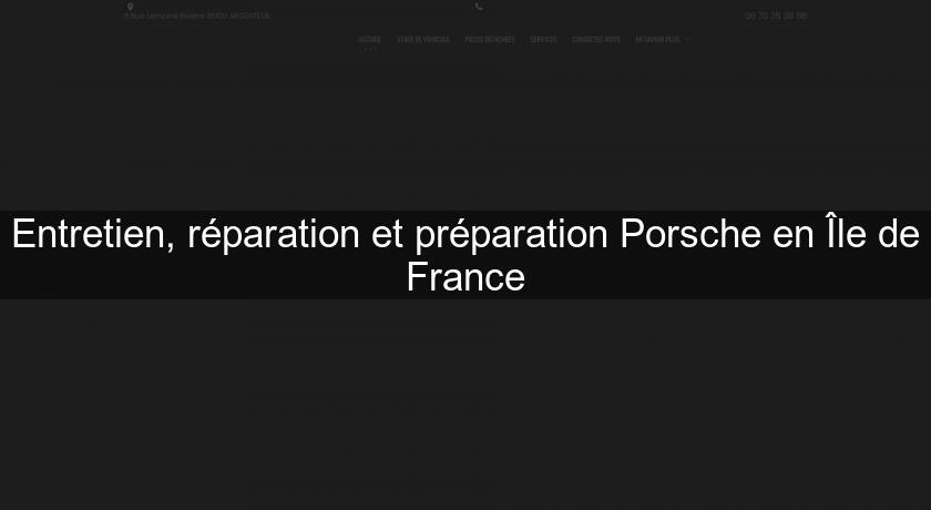 Entretien, réparation et préparation Porsche en Île de France