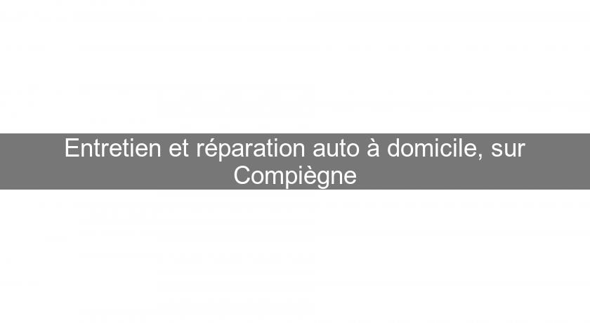 Entretien et réparation auto à domicile, sur Compiègne Entretien et réparation auto à domicile, sur Compiègne