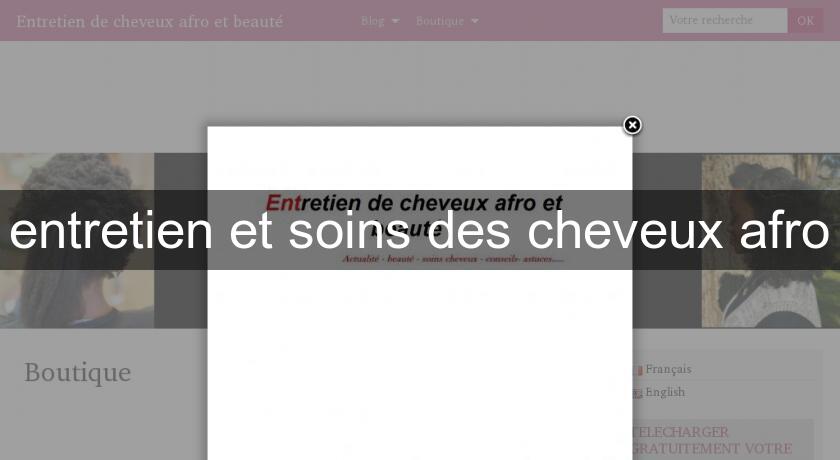 entretien et soins des cheveux afro entretien et soins des cheveux afro