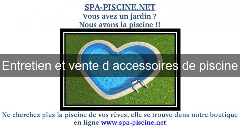 Entretien et vente d'accessoires de piscine Entretien et vente d'accessoires de piscine