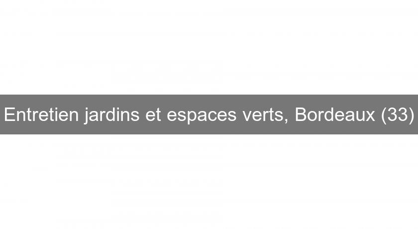 Entretien jardins et espaces verts, Bordeaux (33)