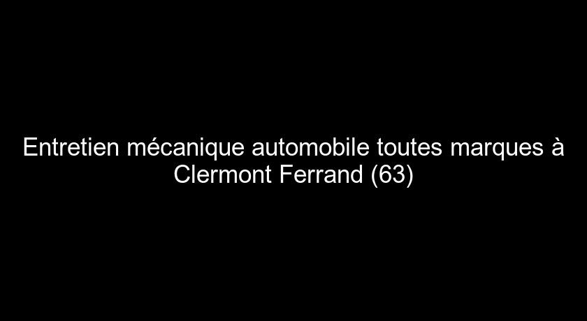 Entretien mécanique automobile toutes marques à Clermont Ferrand (63)