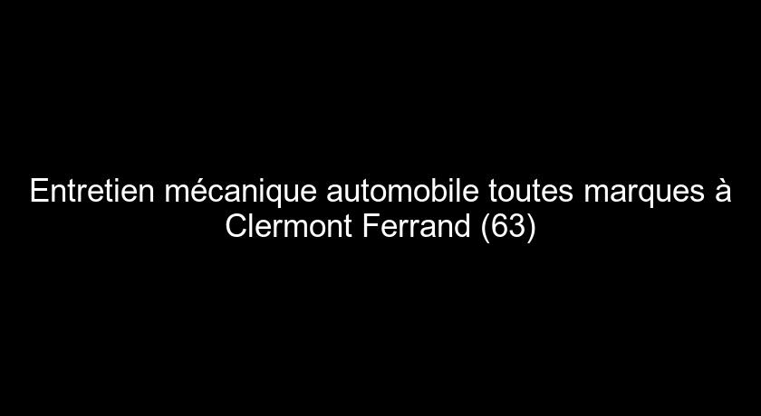 Entretien mécanique automobile toutes marques à Clermont Ferrand (63) Entretien mécanique automobile toutes marques à Clermont Ferrand (63)