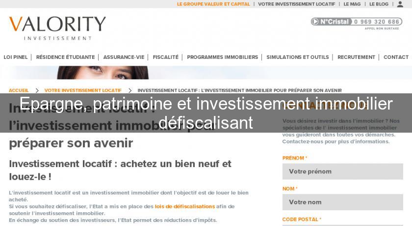 Epargne, patrimoine et investissement immobilier défiscalisant Epargne, patrimoine et investissement immobilier défiscalisant