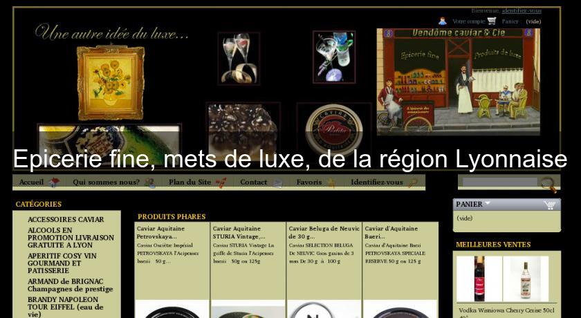 Epicerie fine, mets de luxe, de la région Lyonnaise