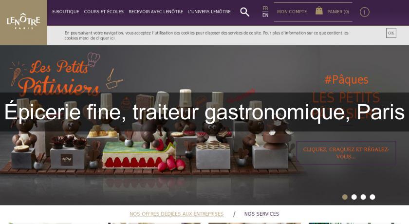 Épicerie fine, traiteur gastronomique, Paris Épicerie fine, traiteur gastronomique, Paris