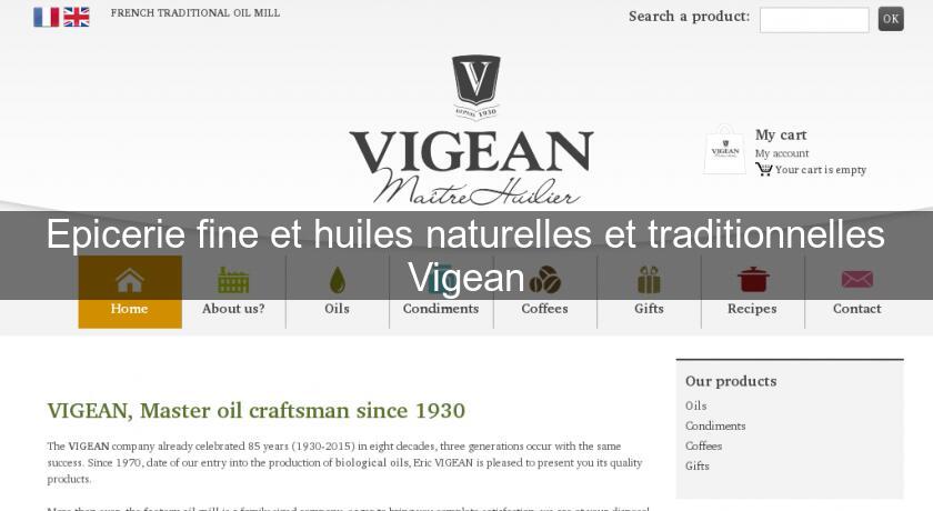 Epicerie fine et huiles naturelles et traditionnelles Vigean Epicerie fine et huiles naturelles et traditionnelles Vigean