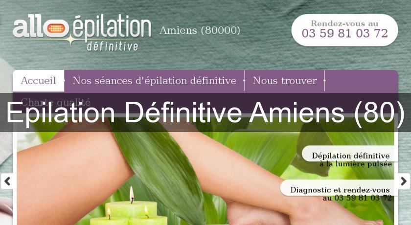 Epilation Définitive Amiens (80) Epilation Définitive Amiens (80)