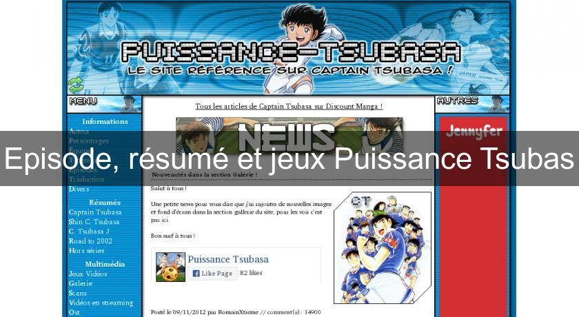 Episode, résumé et jeux Puissance Tsubas Episode, résumé et jeux Puissance Tsubas