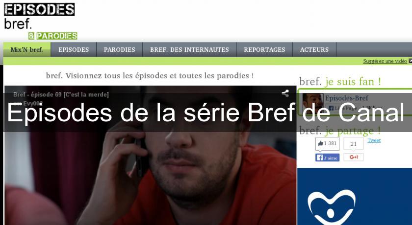 Episodes de la série Bref de Canal Episodes de la série Bref de Canal