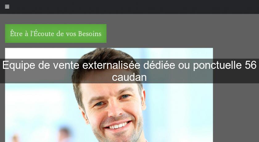 Equipe de vente externalisée dédiée ou ponctuelle 56 caudan Equipe de vente externalisée dédiée ou ponctuelle 56 caudan