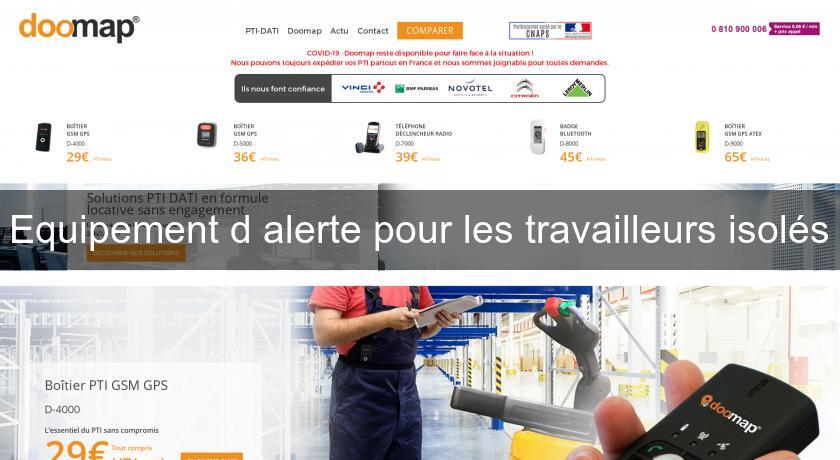 Equipement d'alerte pour les travailleurs isolés Equipement d'alerte pour les travailleurs isolés