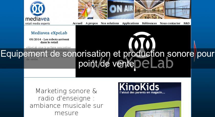 Equipement de sonorisation et production sonore pour point de vente 