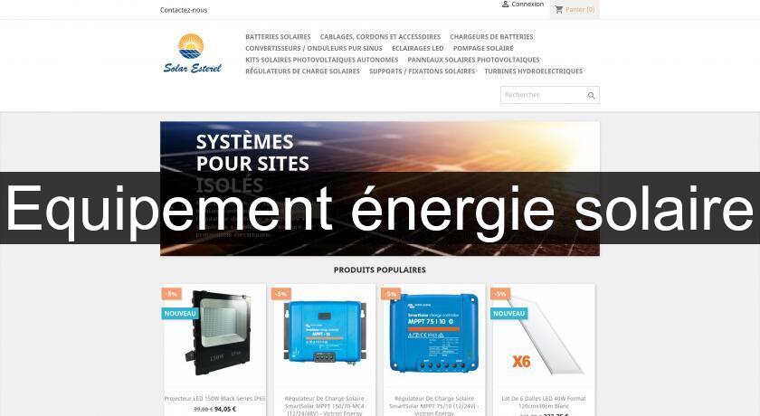 Equipement énergie solaire Equipement énergie solaire