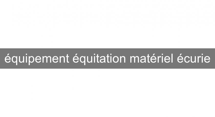 équipement équitation matériel écurie équipement équitation matériel écurie