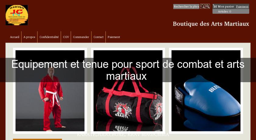 Equipement et tenue pour sport de combat et arts martiaux 