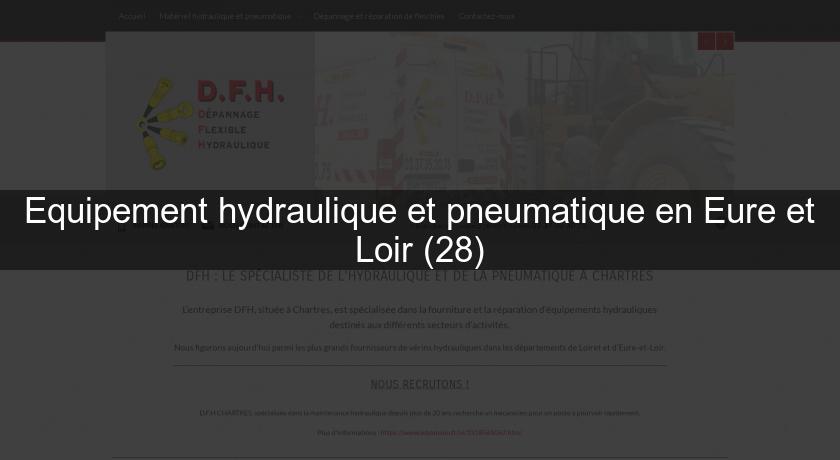 Equipement hydraulique et pneumatique en Eure et Loir (28) Equipement hydraulique et pneumatique en Eure et Loir (28)