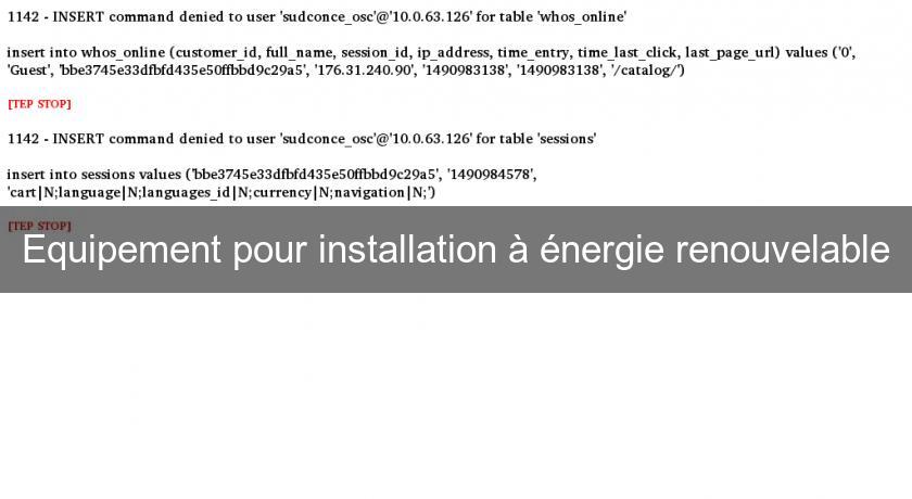 Equipement pour installation à énergie renouvelable Equipement pour installation à énergie renouvelable