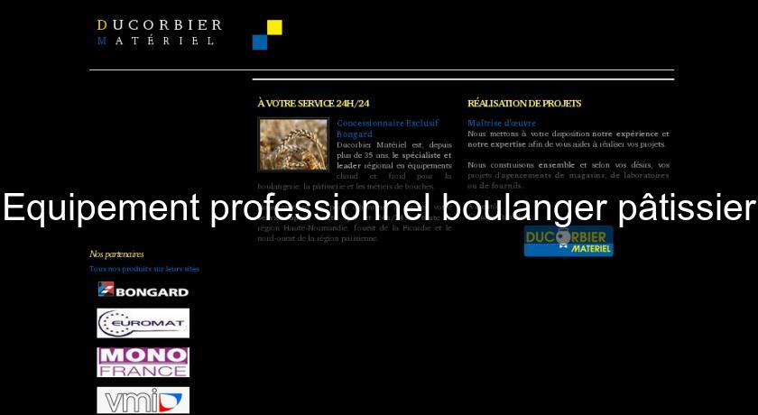 Equipement professionnel boulanger pâtissier Equipement professionnel boulanger pâtissier