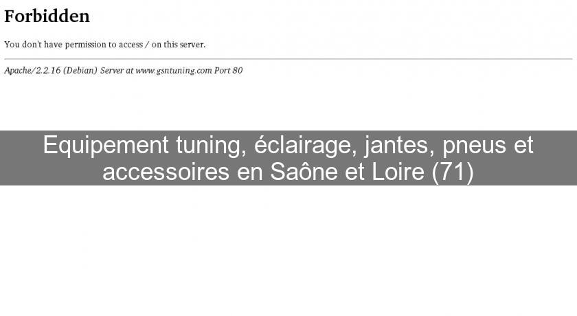 Equipement tuning, éclairage, jantes, pneus et accessoires en Saône et Loire (71) Equipement tuning, éclairage, jantes, pneus et accessoires en Saône et Loire (71)