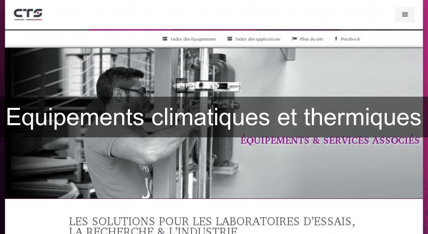 Equipements climatiques et thermiques Equipements climatiques et thermiques