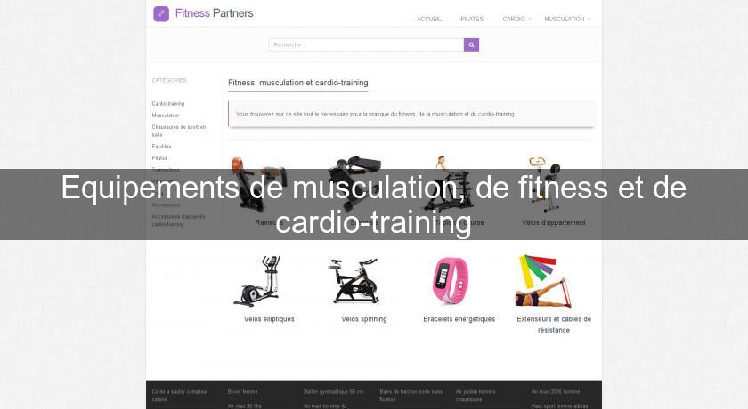 Equipements de musculation, de fitness et de cardio-training