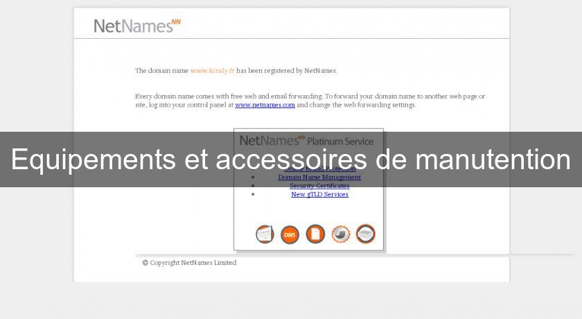 Equipements et accessoires de manutention Equipements et accessoires de manutention