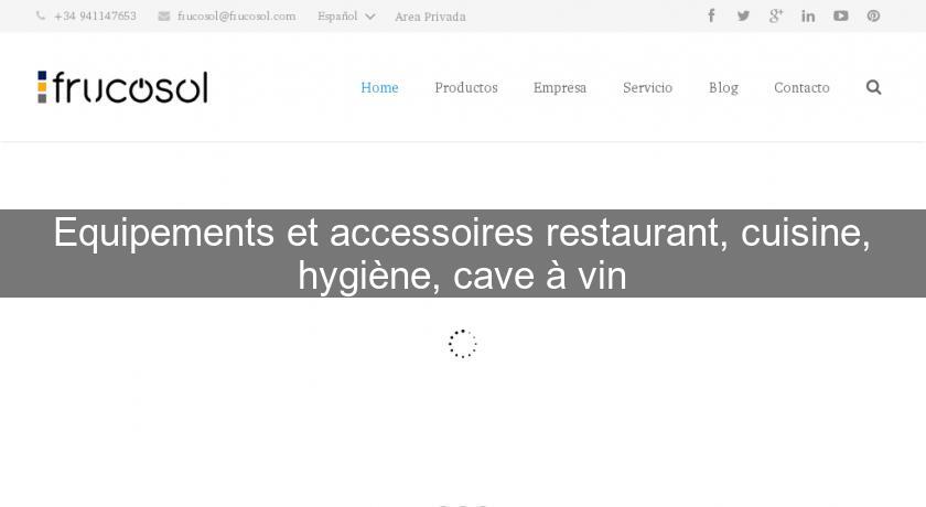 Equipements et accessoires restaurant, cuisine, hygiène, cave à vin Equipements et accessoires restaurant, cuisine, hygiène, cave à vin