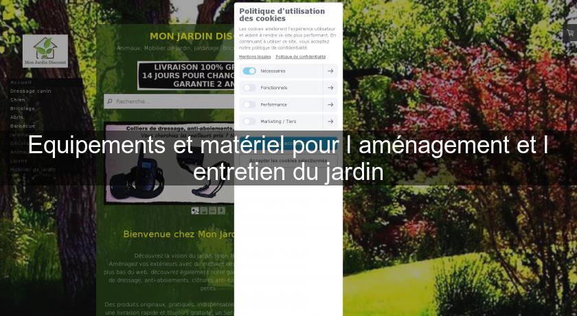 Equipements et matériel pour l'aménagement et l'entretien du jardin Equipements et matériel pour l'aménagement et l'entretien du jardin
