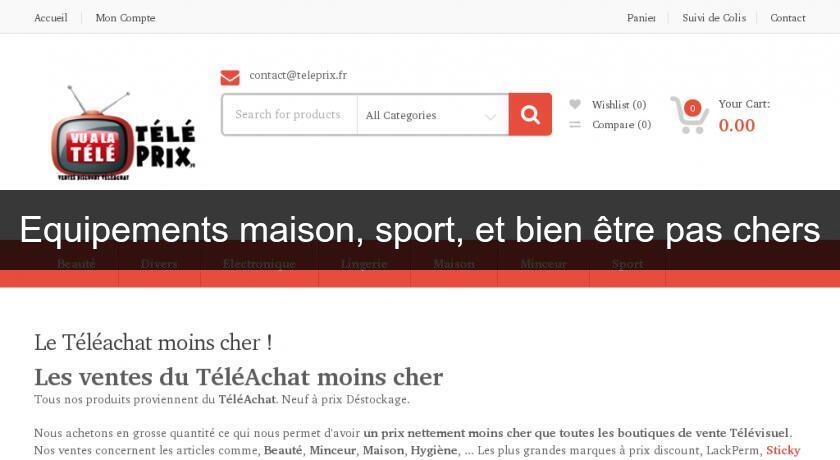 Equipements maison, sport, et bien être pas chers Equipements maison, sport, et bien être pas chers