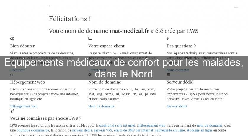 Equipements médicaux de confort pour les malades, dans le Nord Equipements médicaux de confort pour les malades, dans le Nord