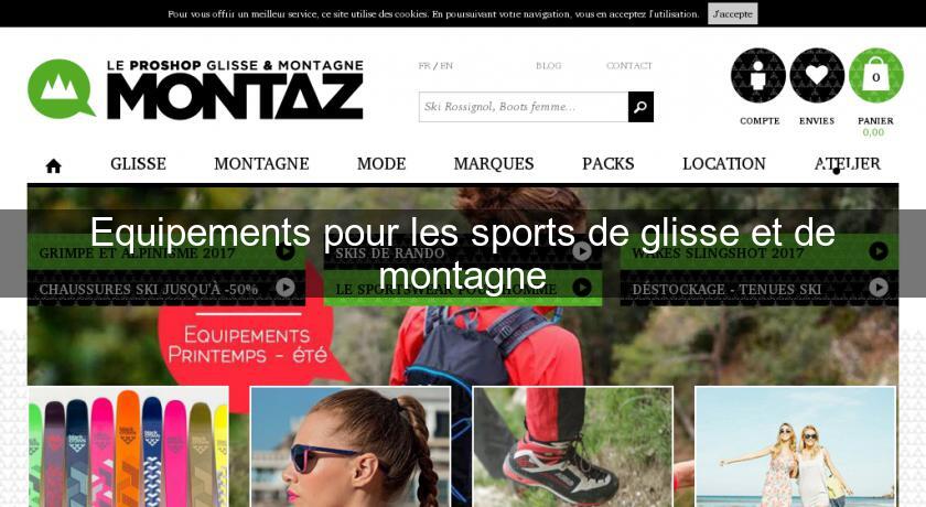 Equipements pour les sports de glisse et de montagne Equipements pour les sports de glisse et de montagne