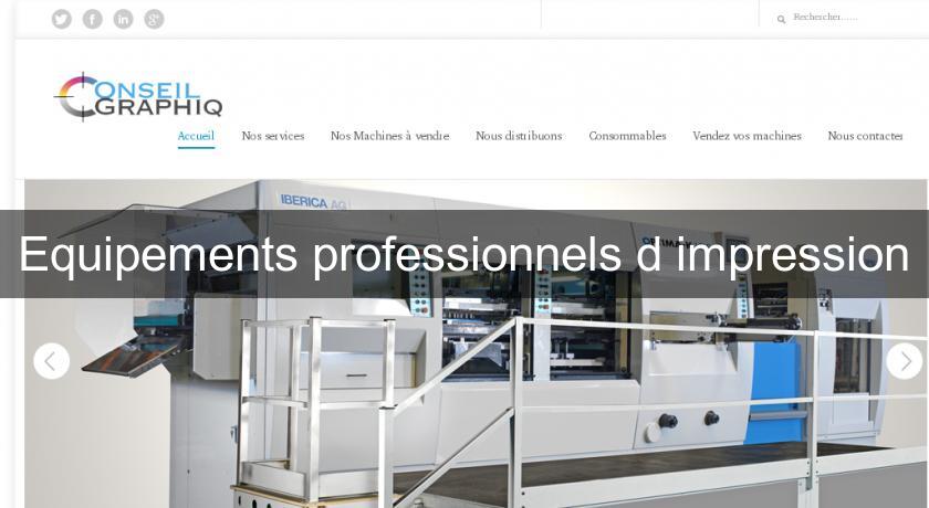 Equipements professionnels d'impression Equipements professionnels d'impression